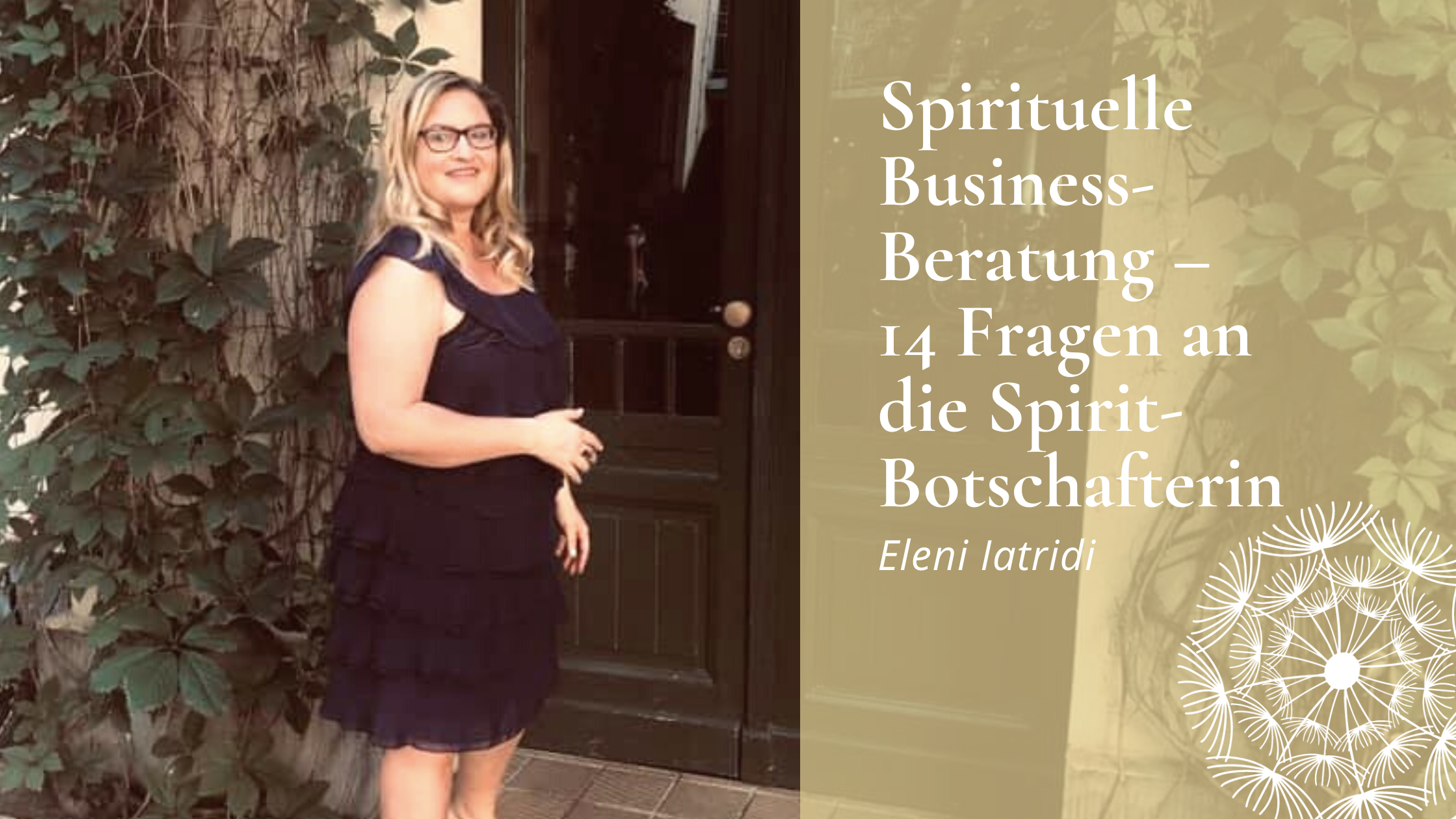 Fragen an Eleni Iatridi zu Spiritueller Business Beratung